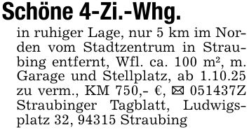 Schöne 4-Zi.-Whg. in ruhiger Lage, nur 5 km im Norden vom Stadtzentrum in Straubing entfernt, Wfl. ca. 100 m², m. Garage und Stellplatz, ab 1.10.25 zu verm., KM 750,- €, _ ***Z Straubinger Tagblatt, Ludwigsplatz 32, 94315 Straubing