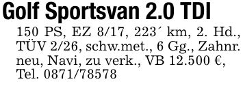 Golf Sportsvan 2.0 TDI150 PS, EZ 8/17, 223' km, 2. Hd., TÜV 2/26, schw.met., 6 Gg., Zahnr. neu, Navi, zu verk., VB 12.500 €,Tel. ***
