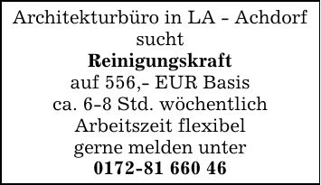 Architekturbüro in LA - AchdorfsuchtReinigungskraftauf 556,- EUR Basisca. 6-8 Std. wöchentlichArbeitszeit flexibelgerne melden unter***