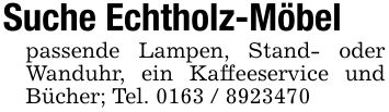 Suche Echtholz-Möbelpassende Lampen, Stand- oder Wanduhr, ein Kaffeeservice und Bücher; Tel. ***