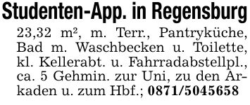 Studenten-App. in Regensburg23,32 m², m. Terr., Pantryküche, Bad m. Waschbecken u. Toilette, kl. Kellerabt. u. Fahrradabstellpl., ca. 5 Gehmin. zur Uni, zu den Arkaden u. zum Hbf.; ***