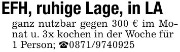 EFH, ruhige Lage, in LAganz nutzbar gegen 300 € im Monat u. 3x kochen in der Woche für1 Person; _***