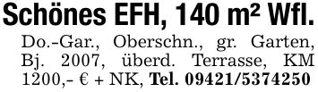 Schönes EFH, 140 m² Wfl.Do.-Gar., Oberschn., gr. Garten, Bj. 2007, überd. Terrasse, KM 1200,- € + NK, Tel. ***
