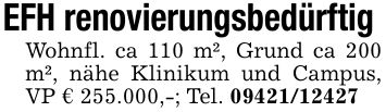 EFH renovierungsbedürftig Wohnfl. ca 110 m², Grund ca 200 m², nähe Klinikum und Campus, VP € 255.000,-; Tel. ***