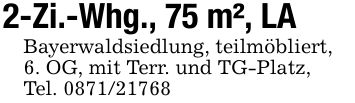 2-Zi.-Whg., 75 m², LABayerwaldsiedlung, teilmöbliert,6. OG, mit Terr. und TG-Platz,Tel. ***