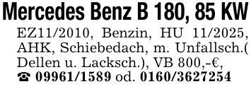 Mercedes Benz B 180, 85 KW EZ***, Benzin, HU ***, AHK, Schiebedach, m. Unfallsch.( Dellen u. Lacksch.), VB 800,-€, _ *** od. ***