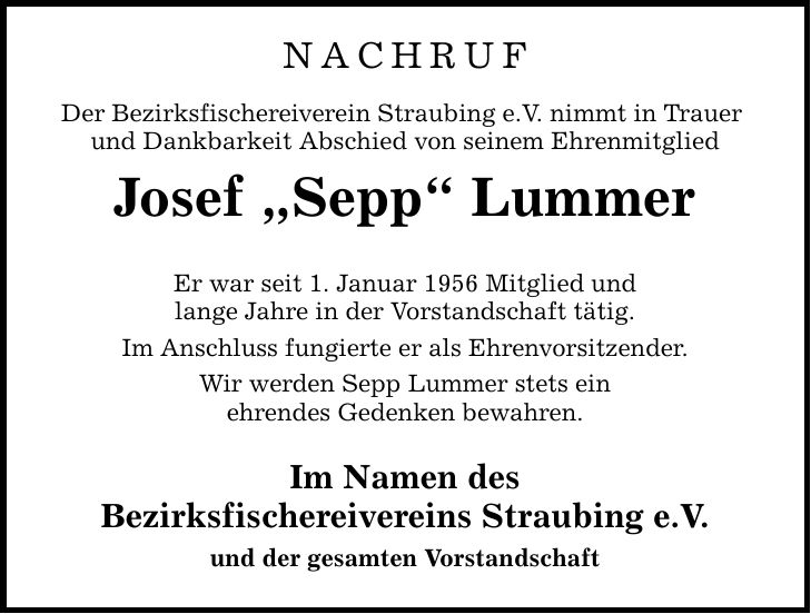 NACHRUF Der Bezirksfischereiverein Straubing e.V. nimmt in Trauer und Dankbarkeit Abschied von seinem Ehrenmitglied Josef 