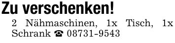 Zu verschenken! 2 Nähmaschinen, 1x Tisch, 1x Schrank _ ***