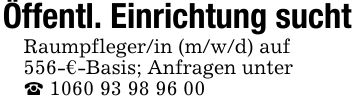 Öffentl. Einrichtung suchtRaumpfleger/in (m/w/d) auf556-€-Basis; Anfragen unter_ ***