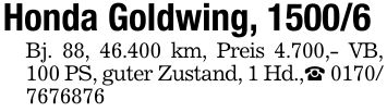 Honda Goldwing, 1500/6Bj. 88, 46.400 km, Preis 4.700,- VB, 100 PS, guter Zustand, 1 Hd.,_ ***