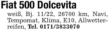 Fiat 500 Dolcevitaweiß, Bj. 11/22, 26700 km, Navi, Tempomat, Klima, E10, Allwetterreifen, Tel. ***