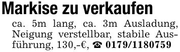 Markise zu verkaufenca. 5m lang, ca. 3m Ausladung, Neigung verstellbar, stabile Ausführung, 130,-€, _ ***