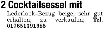 2 Cocktailsessel mitLederlook-Bezug beige, sehr gut erhalten, zu verkaufen; Tel. ***