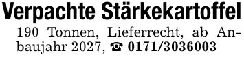 Verpachte Stärkekartoffel190 Tonnen, Lieferrecht, ab Anbaujahr 2027, _ ***