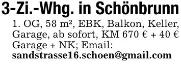3-Zi.-Whg. in Schönbrunn1. OG, 58 m², EBK, Balkon, Keller, Garage, ab sofort, KM 670 € + 40 € Garage + NK; Email:sandstrasse16.schoen@gmail.com