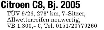 Citroen C8, Bj. 2005TÜV 9/26, 278' km, 7-Sitzer,Allwetterreifen neuwertig,VB 1.300,- €, Tel. ***
