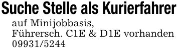 Suche Stelle als Kurierfahrerauf Minijobbasis,Führersch. C1E & D1E vorhanden***