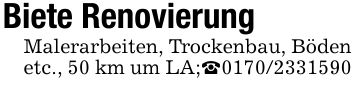 Biete RenovierungMalerarbeiten, Trockenbau, Böden etc., 50 km um LA;_***