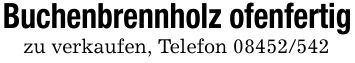 Buchenbrennholz ofenfertigzu verkaufen, Telefon ***