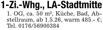1-Zi.-Whg., LA-Stadtmitte1. OG, ca. 50 m², Küche, Bad, Abstellraum, ab 1.5.26, warm 485.- €; Tel. ***