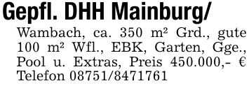 Gepfl. DHH Mainburg/Wambach, ca. 350 m² Grd., gute 100 m² Wfl., EBK, Garten, Gge., Pool u. Extras, Preis 450.000,- € Telefon ***