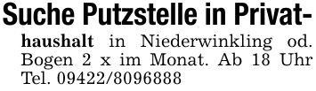 Suche Putzstelle in Privat-haushalt in Niederwinkling od. Bogen 2 x im Monat. Ab 18 Uhr Tel. ***