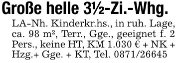 Große helle 3 1/2-Zi.-Whg.LA-Nh. Kinderkr.hs., in ruh. Lage, ca. 98 m², Terr., Gge., geeignet f. 2 Pers., keine HT, KM 1.030 € + NK + Hzg.+ Gge. + KT, Tel. ***