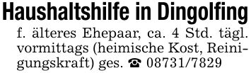 Haushaltshilfe in Dingolfing f. älteres Ehepaar, ca. 4 Std. tägl. vormittags (heimische Kost, Reinigungskraft) ges. _ ***
