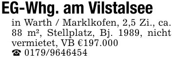 EG-Whg. am Vilstalsee in Warth / Marklkofen, 2,5 Zi., ca. 88 m², Stellplatz, Bj. 1989, nicht vermietet, VB €197.000 _ ***