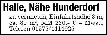 Halle, Nähe Hunderdorfzu vermieten, Einfahrtshöhe 3 m, ca. 80 m², MM 230,- € + Mwst., Telefon ***