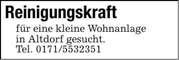 Reinigungskraftfür eine kleine Wohnanlagein Altdorf gesucht.Tel. ***