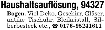 Haushaltsauflösung, 94327Bogen. Viel Deko, Geschirr, Gläser, antike Tischuhr, Bleikristall, Silberbesteck etc., _ ***