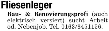 FliesenlegerBau- & Renovierungsprofi (auch elektrisch versiert) sucht Arbeit od. Nebenjob. Tel. ***.