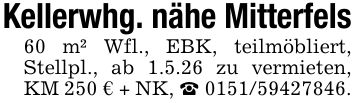 Kellerwhg. nähe Mitterfels60 m² Wfl., EBK, teilmöbliert, Stellpl., ab 1.5.26 zu vermieten, KM 250 € + NK, _ ***.