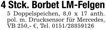 4 Stck. Borbet LM-Felgen5 Doppelspeichen, 8,0 x 17 anth. pol. m. Drucksensor für Mercedes, VB 250,- €, Tel. ***