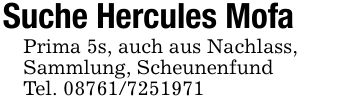 Suche Hercules MofaPrima 5s, auch aus Nachlass,Sammlung, ScheunenfundTel. ***