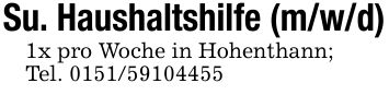 Su. Haushaltshilfe (m/w/d)1x pro Woche in Hohenthann;Tel. ***