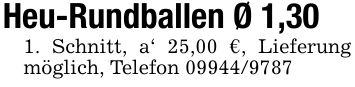 Heu-Rundballen Ø 1,301. Schnitt, a' 25,00 €, Lieferung möglich, Telefon ***