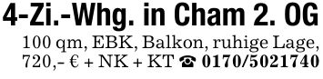 4-Zi.-Whg. in Cham 2. OG100 qm, EBK, Balkon, ruhige Lage, 720,- € + NK + KT _ ***