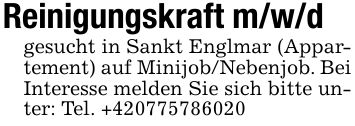 Reinigungskraft m/w/dgesucht in Sankt Englmar (Appartement) auf Minijob/Nebenjob. Bei Interesse melden Sie sich bitte unter: Tel. +***