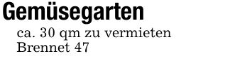 Gemüsegartenca. 30 qm zu vermieten Brennet 47