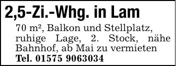 2,5-Zi.-Whg. in Lam70 m², Balkon und Stellplatz,ruhige Lage, 2. Stock, nähe Bahnhof, ab Mai zu vermietenTel. ***