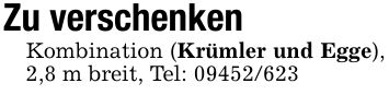 Zu verschenkenKombination (Krümler und Egge), 2,8 m breit, Tel: ***