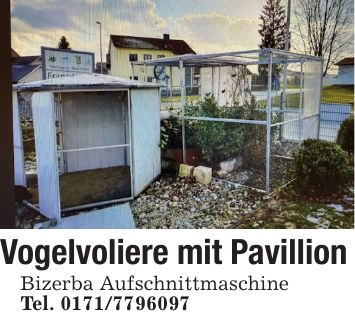 Vogelvoliere mit Pavillion Bizerba Aufschnittmaschine Tel. ***