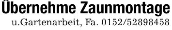 Übernehme Zaunmontageu.Gartenarbeit, Fa. ***