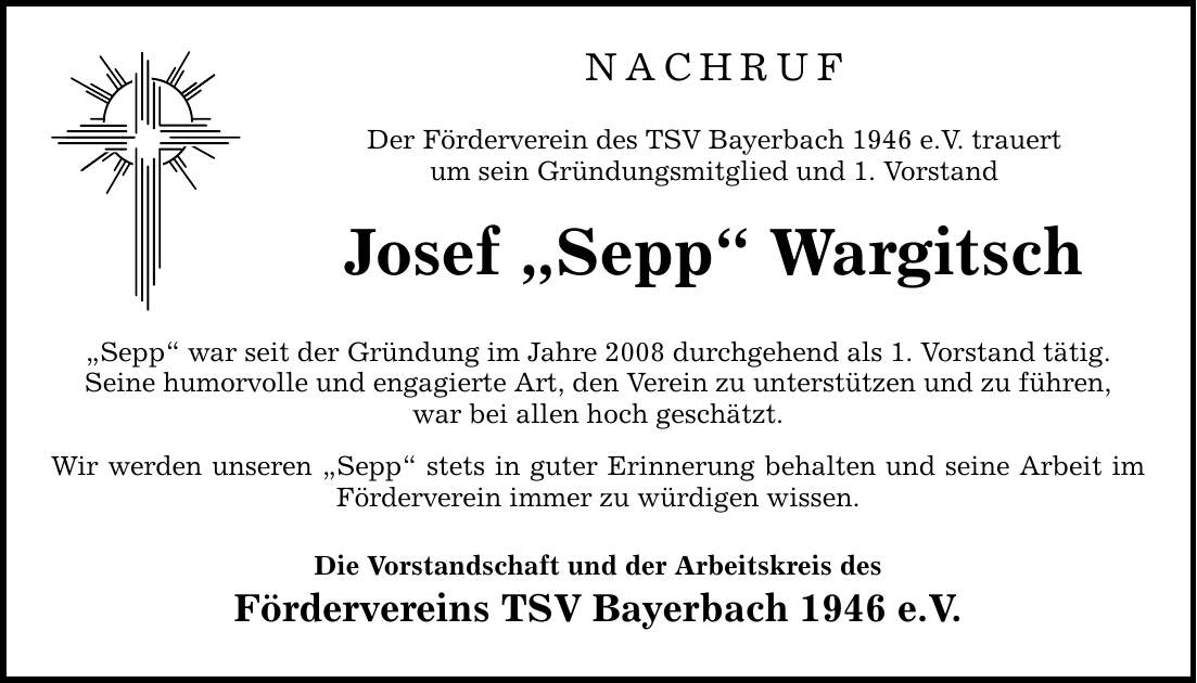 NACHRUF Der Förderverein des TSV Bayerbach 1946 e.V. trauert um sein Gründungsmitglied und 1. Vorstand Josef 