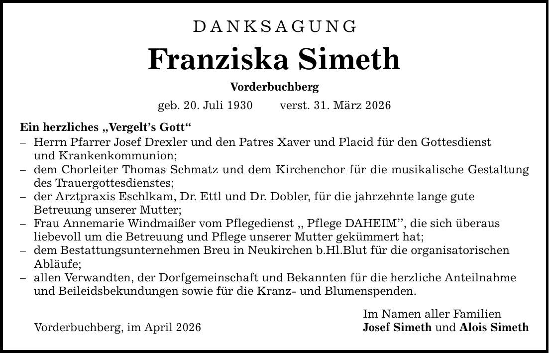 DANKSAGUNGFranziska SimethVorderbuchberggeb. 20. Juli 1930 verst. 31. März 2026Ein herzliches 