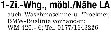 1-Zi.-Whg., möbl./Nähe LAauch Waschmaschine u. Trockner, BMW-Buslinie vorhanden;WM 420.- €; Tel. ***