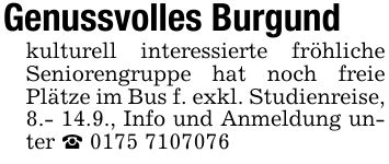 Genussvolles Burgundkulturell interessierte fröhliche Seniorengruppe hat noch freie Plätze im Bus f. exkl. Studienreise, 8.- 14.9., Info und Anmeldung unter _ ***