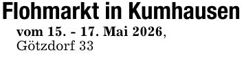 Flohmarkt in Kumhausenvom 15. - 17. Mai 2026,Götzdorf 33